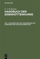 C. J. B. Karsten, Carl Johann Bernhard Karsten - C. J. B. Karsten: Handbuch der Eisenhüttenkunde - Teil 4: Die Bereitung und Verfeinerung des Stabeisens und die Stahlfabrikation