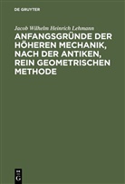 Jacob Wilhelm Heinrich Lehmann - Anfangsgründe der höheren Mechanik, nach der antiken, rein geometrischen Methode