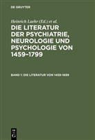 K¿nigliche Akademie der Wissenschaften, Königliche Akademie der Wissensc, Königliche Akademie der Wissensc, Königliche Akademie der Wissenschaften, Königliche Akademie der Wissenschaften &lt;Berlin&gt;, Königliche Akademie der Wissenschaften &lt;Berlin&gt;... - Die Literatur der Psychiatrie, Neurologie und Psychologie von 1459-1799 - Band 1: Die Literatur von 1459-1699