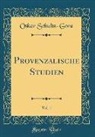 Oskar Schultz-Gora - Provenzalische Studien, Vol. 1 (Classic Reprint)