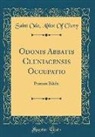 Saint Odo Abbot Of Cluny - Odonis Abbatis Cluniacensis Occupatio