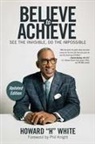 Howard White, Howard H. (Howard H. White) White - Believe to Achieve