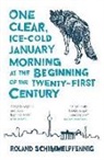 Roland Schimmelpfennig - One Clear, Ice cold January Morning at the Beginning of the 21st