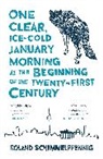 Roland Schimmelpfennig - One Clear, Ice cold January Morning at the Beginning of the 21st