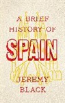 Jeremy Black - A Brief History of Spain