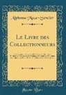 Alphonse Maze-Sencier - Le Livre des Collectionneurs