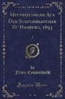 Franz Eyssenhardt - Mittheilungen Aus Der Stadtbibliothek Zu Hamburg, 1893, Vol. 10 (Classic Reprint)