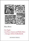 Klaus Bonn - Zur Topik von Haus, Garten, Wald und Meer - Georges-Arthur Goldschmidt