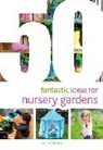 Clodagh Halse, June O'Sullivan, June Halse O''sullivan, O'Sullivan June - 50 Fantastic Ideas for Nursery Gardens