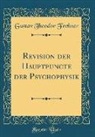 Gustav Theodor Fechner - Revision der Hauptpuncte der Psychophysik (Classic Reprint)