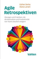 Esthe Derby, Esther Derby, Diana Larsen - Agile Retrospektiven
