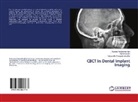 Nalin Aswath, Nalini Aswath, Kavita Nedunchezhian, Kavitaa Nedunchezhian, Thirugnanamu, Sarumathi Thirugnanamurthy - CBCT In Dental Implant Imaging