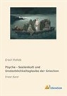 Erwin Rohde - Psyche - Seelenkult und Unsterblichkeitsglaube der Griechen