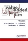 Gizachew Demilie, Shaiku Shahid Saheb, Shaiku Shahida Saheb - Value Added Tax collection Challenges in Ethiopia