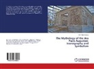 Dan-Tudor Ionescu - The Mythology of the Ara Pacis Augustae: Iconography and Symbolism