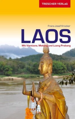 Franz-Josef Krücker, Franz-Josef Krücker - TRESCHER Reiseführer Laos - Mit Vientiane, Mekong und Luang Prabang