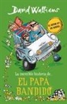 David Walliams - La increible historia de... el papa bandido / Bad Dad