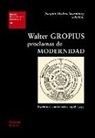 Joaquín Medina Warmburg - Walter Gropius : proclamas de modernidad : escritos y conferencias, 1908-1934