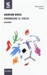 Adrien Bosc - Prendere il volo