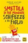 Deborah Colson, Patrick Holford - Smettila di far mangiare schifezze a tuo figlio