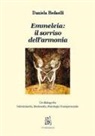 Daniela Redaelli, G. Calabrese - Emmeleia: il sorriso dell'armonia. Un dialogo fra odontoiatria, dentosofia, psicologia transpersonale