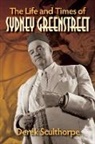 Derek Sculthorpe - The Life and Times of Sydney Greenstreet