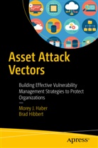 Morey Haber, Morey J Haber, Morey J. Haber, Brad Hibbert - Asset Attack Vectors
