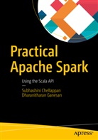Subhashin Chellappan, Subhashini Chellappan, Bharat Dasa, Dharanitharan Ganesan - Practical Apache Spark