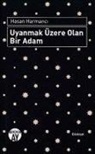Hasan Harmanci - Uyanmak Üzere Olan Bir Adam