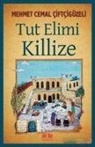 Mehmet Cemal ciftcigüzeli - Tut Elimi Killize