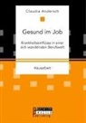 Claudia Andersch - Gesund im Job - Krankheitseinflüsse in einer sich wandelnden Berufswelt