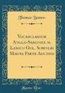 Thomas Benson - Vocabularium Anglo-Saxonicum, Lexico Gul. Somneri Magna Parte Auctius (Classic Reprint)