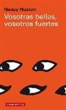 Nancy Huston - Vosotras bellas, vosotros fuertes