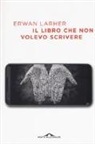 Erwan Larher - Il libro che non volevo scrivere