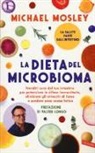 Michael Mosley - La dieta del microbioma. Prenditi cura del tuo intestino per potenziare le difese immunitarie, eliminare gli attacchi di fame e perdere peso senza fatica