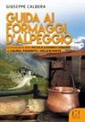 Giuseppe Caldera - Guida ai formaggi d'alpeggio