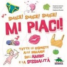 Delphine Godard, Nathalie Weil, S. Nicolet - Mi piaci! Tutte le risposte alle domande sull'amore e la sessualità