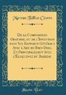 Marcus Tullius Cicero - De la Composition Oratoire, ou de l'Invention dans Ses Rapports Généraux Avec l'Art de Bien Dire, Et Principalement Avec l'Éloquence du Barreau (Classic Reprint)