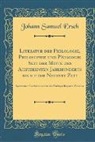 Johann Samuel Ersch - Literatur der Philologie, Philosophie und Pädagogik Seit der Mitte des Achtzehnten Jahrhunderts bis auf die Neueste Zeit