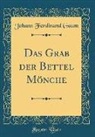 Johann Ferdinand Gaum - Das Grab der Bettel Mönche (Classic Reprint)