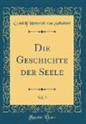 Gotthilf Heinrich Von Schubert - Die Geschichte der Seele, Vol. 2 (Classic Reprint)