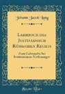 Johann Jacob Lang - Lehrbuch des Justinianisch Römischen Rechts