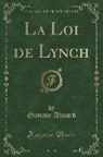 Gustave Aimard - La Loi de Lynch (Classic Reprint)