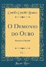 Camillo Castello Branco - O Demonio do Ouro, Vol. 1