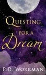 P D Workman, P. D. Workman - Questing for a Dream