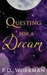 P D Workman, P. D. Workman - Questing for a Dream