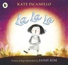 Kate DiCamillo, DiCamillo Kate, Jaime Kim, Kim Jaime - La La La