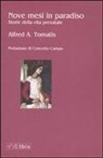 Alfred A. Tomatis - Nove mesi in paradiso. Storie della vita prenatale