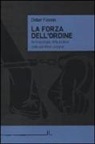 Didier Fassin, L. Alunni - La forza dell'ordine. Antropologia della polizia nelle periferie urbane