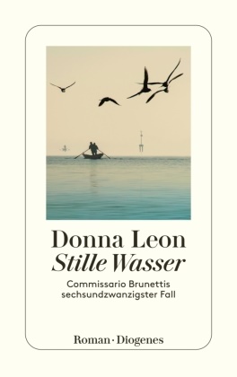 Donna Leon - Stille Wasser - Commissario Brunettis sechsundzwanzigster Fall. Roman